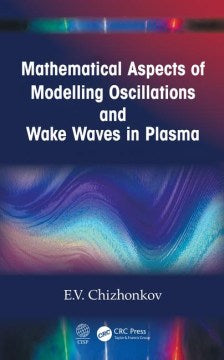 Mathematical Aspects of Modelling Oscillations and Wake Waves in Plasma - MPHOnline.com