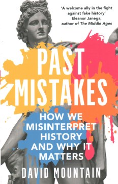 Past Mistakes : How We Misinterpret History and Why it Matters - MPHOnline.com