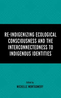 Re-Indigenizing Ecological Consciousness and the Interconnectedness to Indigenous Identities - MPHOnline.com