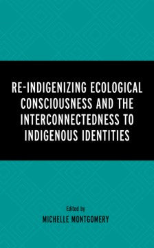 Re-Indigenizing Ecological Consciousness and the Interconnectedness to Indigenous Identities - MPHOnline.com