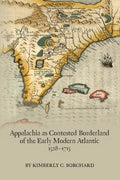 Appalachia As Contested Borderalnd of the Early Modern Atlantic, 1528-1715 - MPHOnline.com