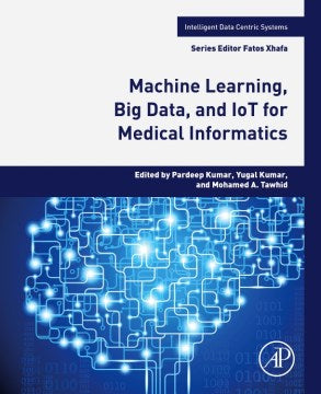 Machine Learning, Big Data, and Iot for Medical Informatics - MPHOnline.com