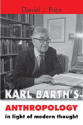 Karl Barth's Anthropology in Light of Modern Thought - MPHOnline.com