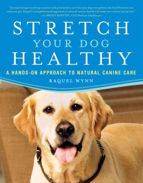 Stretch Your Dog Healthy - A Hands-on Approach to Natural Canine Care  (1) - MPHOnline.com