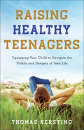 Raising Healthy Teenagers: Equipping Your Child to Navigate the Pitfalls and Dangers of Teen Life - MPHOnline.com