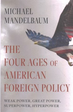 The Four Ages of American Foreign Policy - MPHOnline.com