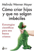 C?mo criar ni?os y que no salgan imb?ciles / How to Raise Kids Who Aren't Assholes - MPHOnline.com