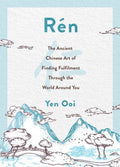 Ren : The Ancient Chinese Art of Finding Peace and Fulfilment - MPHOnline.com