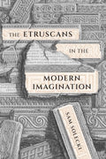 The Etruscans in the Modern Imagination - MPHOnline.com