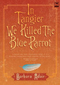 In Tangier We Killed The Blue Parrot - MPHOnline.com