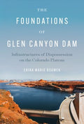 The Foundations of Glen Canyon Dam - MPHOnline.com