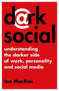 Dark Social : Understanding the Darker Side of Work, Personality and Social Media - MPHOnline.com