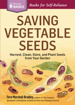 Saving Vegetable Seeds - Harvest, Clean, Store, and Plant Seeds from Your Garden (Storey Basics) - MPHOnline.com