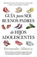 Gu?a para ser buenos padres de hijos adolescentes / Practical Guide to be Good Parents - MPHOnline.com