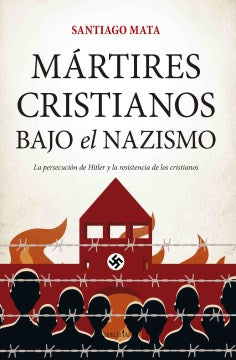 M?rtires cristianos bajo el nazismo / Christian Martyrs Under Nazism - MPHOnline.com