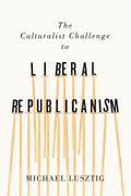 The Culturalist Challenge to Liberal Republicanism - MPHOnline.com