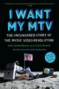 I Want My MTV - The Uncensored Story of the Music Video Revolution  (Revised) - MPHOnline.com