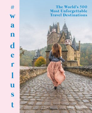 #wanderlust : The World's 500 Most Unforgettable Travel Destinations - MPHOnline.com