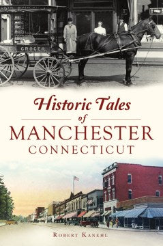 Historic Tales of Manchester, Connecticut - MPHOnline.com