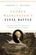 George Washington's Final Battle - MPHOnline.com