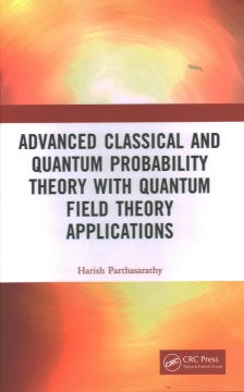 Advanced Classical and Quantum Probability Theory With Quantum Field Theory Applications - MPHOnline.com