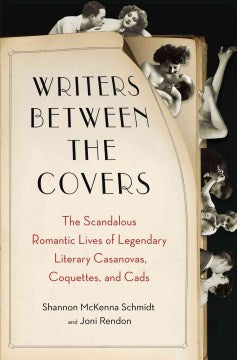 Writers Between the Covers - The Scandalous Romantic Lives of Legendary Literary Casanovas, Coquettes, and Cads - MPHOnline.com