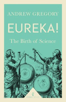 Eureka! - The Birth of Science (Icon Science) - MPHOnline.com