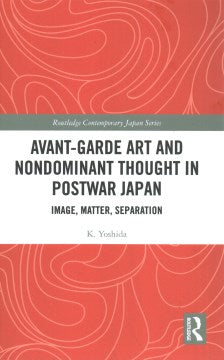 Avant-Garde Art and Nondominant Thought in Postwar Japan - MPHOnline.com