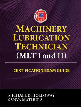 Machinery Lubrication Technician (MLT I and II) Certification Exam Guide - MPHOnline.com