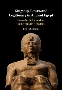 Kingship, Power, and Legitimacy in Ancient Egypt - MPHOnline.com