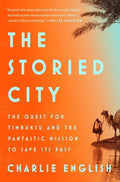 The Storied City - The Quest for Timbuktu and the Fantastic Mission to Save Its Past  (Reprint) - MPHOnline.com