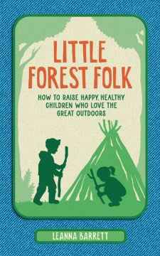 Little Forest Folk: How to raise happy, healthy children who love the great outdoors - MPHOnline.com