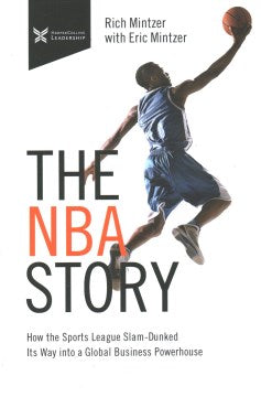 The NBA Story : How the Sports League Slam-Dunked Its Way into a Global Business Powerhouse - MPHOnline.com