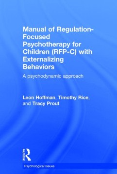 Manual of Regulation-focused Psychotherapy for Children Rfp-c With Externalizing Behaviors - MPHOnline.com