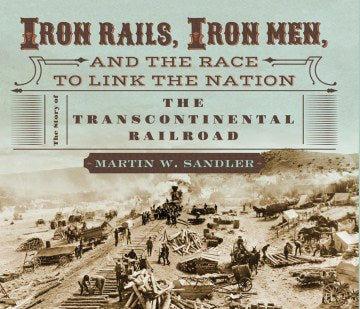 Iron Rails, Iron Men, and the Race to Link the Nation - MPHOnline.com