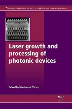 Laser Growth and Processing of Photonic Devices - MPHOnline.com