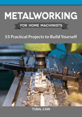 Metalworking for Home Machinists - MPHOnline.com