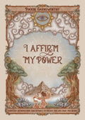 I Affirm My Power - Everyday Affirmations and Rituals to Create the Life That You Desire - MPHOnline.com