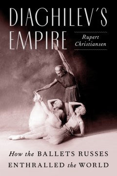 Diaghilev's Empire - MPHOnline.com