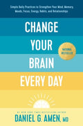 Change Your Brain Every Day: Simple Daily Practices to Strengthen Your Mind, Memory, Moods, Focus, Energy, Habits, and Relationships - MPHOnline.com