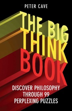 The Big Think Book - Discover Philosophy Through 99 Perplexing Problems - MPHOnline.com