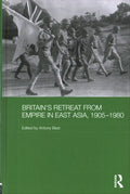 Britain's Retreat from Empire in East Asia, 1905-1980 - MPHOnline.com