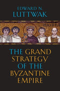 The Grand Strategy of the Byzantine Empire - MPHOnline.com