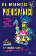 El mundo prehisp?nico para gente con prisa/ The Prehispanic World for People in a Rush - MPHOnline.com