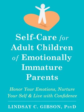 Self-Care for Adult Children of Emotionally Immature Parents - MPHOnline.com