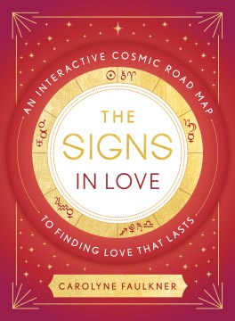 The Signs in Love : An Interactive Cosmic Road Map to Finding Love That Lasts - MPHOnline.com