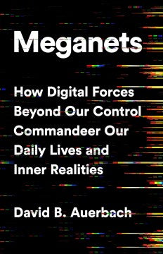 Meganets - How Digital Forces Beyond Our Control Commandeer Our Daily Lives and Inner Realities - MPHOnline.com