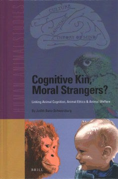 Cognitive Kin, Moral Strangers? Linking Animal Cognition, Animal Ethics & Animal Welfare - MPHOnline.com