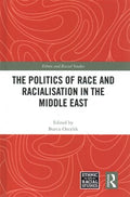 The Politics of Race and Racialisation in the Middle East - MPHOnline.com