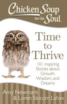 Chicken Soup for the Soul: Time to Thrive: 101 Inspiring Stories about Growth, Wisdom, and Dreams - MPHOnline.com